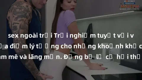sex ngoài trời Trải nghiệm tuyệt vời với sex phòng tắm: Địa điểm lý tưởng cho những khoảnh khắc đam mê và lãng mạn. Đừng bỏ lỡ cơ hội thư giãn và kích thích tại đây!