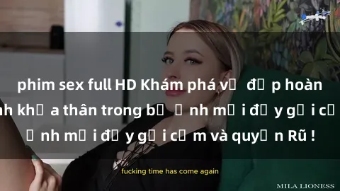 phim sex full HD Khám phá vẻ đẹp hoàn hảo của gái xinh khỏa thân trong bộ ảnh mới đầy gợi cảm và quyến Rũ !