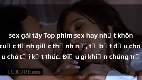 sex gái tây Top phim sex hay nhất không thể bỏ lỡ: Một cuộc tỉnh giấc thịnh nộ, từ bắt đầu cho tới kết thúc. Điều gì khiến chúng trở nên đặc biệt?