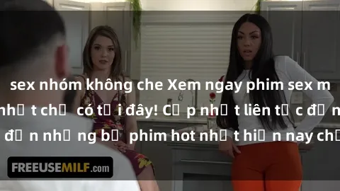 sex nhóm không che Xem ngay phim sex mới nhất, hấp dẫn nhất chỉ có tại đây! Cập nhật liên tục đến những bộ phim hot nhất hiện nay chỉ trong vài cú click!
