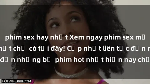 phim sex hay nhất Xem ngay phim sex mới nhất, hấp dẫn nhất chỉ có tại đây! Cập nhật liên tục đến những bộ phim hot nhất hiện nay chỉ trong vài cú click!