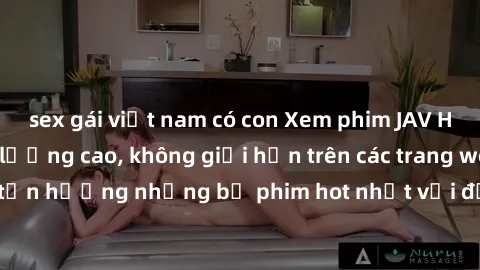 sex gái việt nam có con Xem phim JAV HD miễn phí chất lượng cao, không giới hạn trên các trang web uy tín. Yên tâm tận hưởng những bộ phim hot nhất với độ nét sắc sảo, đẹp mắt ngay tại nhà. Hãy trải n