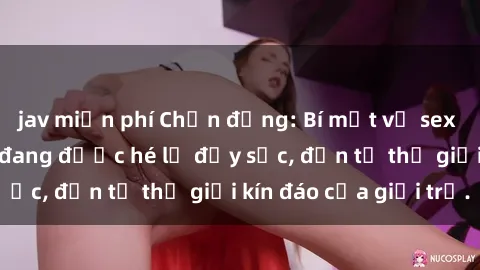 jav miễn phí Chấn động: Bí mật về sex nữ sinh Việt Nam đang được hé lộ đầy sốc, đến từ thế giới kín đáo của giới trẻ.