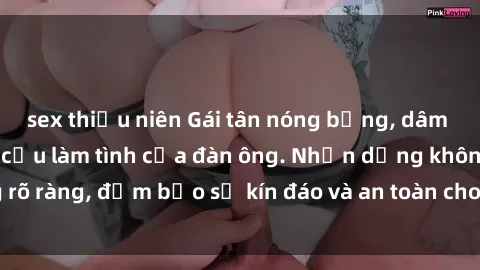 sex thiếu niên Gái tân nóng bỏng, dâm đãng thỏa mãn nhu cầu làm tình của đàn ông. Nhận dạng không rõ ràng, đảm bảo sự kín đáo và an toàn cho trải nghiệm tuyệt vời.