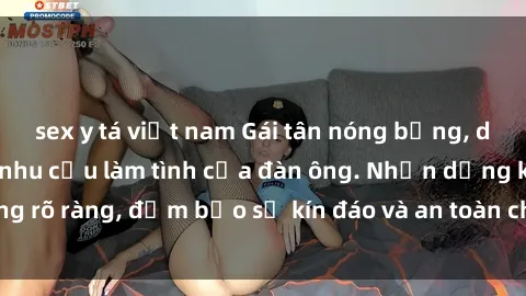 sex y tá việt nam Gái tân nóng bỏng, dâm đãng thỏa mãn nhu cầu làm tình của đàn ông. Nhận dạng không rõ ràng, đảm bảo sự kín đáo và an toàn cho trải nghiệm tuyệt vời.