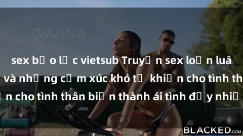 sex bạo lực vietsub Truyện sex loạn luân: Bí mật gia đình và những cảm xúc khó tả khiến cho tình thân biến thành ái tình đầy nhiệt huyết