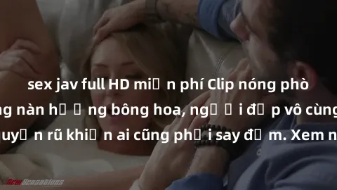 sex jav full HD miễn phí Clip nóng phòng tắm: Hít thở nồng nàn hương bông hoa, người đẹp vô cùng gợi cảm và quyến rũ khiến ai cũng phải say đắm. Xem ngay để trải nghiệm điều đặc biệt!