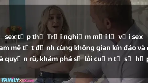 sex tập thể Trải nghiệm mới lạ với sex phòng thay đồ: Đam mê tột đỉnh cùng không gian kín đáo và quyến rũ, khám phá sự lôi cuốn từ sự hấp dẫn của nơi này.