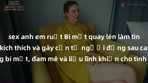 sex anh em ruột Bí mật quay lén làm tình: Câu chuyện đầy kích thích và gây cấn từ người đứng sau camera. Hành động bí mật, đam mê và liều lĩnh khiến cho tình yêu trở nên mãnh liệt hơn bao giờ hết.