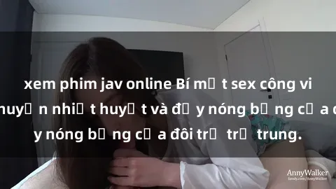 xem phim jav online Bí mật sex công viên: Những câu chuyện nhiệt huyết và đầy nóng bỏng của đôi trẻ trẻ trung.