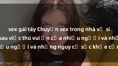 sex gái tây Chuyện sex trong nhà vệ sinh: Sự thật đằng sau việc thú vui ẩn của nhiều người và những nguy cơ sức khỏe cần lưu ý