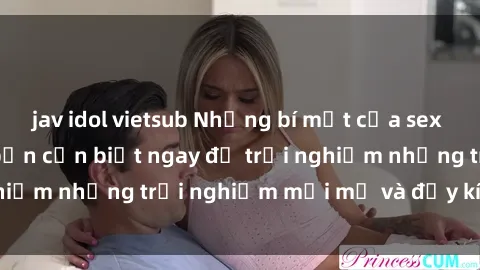 jav idol vietsub Những bí mật của sex nhóm không che mà bạn cần biết ngay để trải nghiệm những trải nghiệm mới mẻ và đầy kích thích.