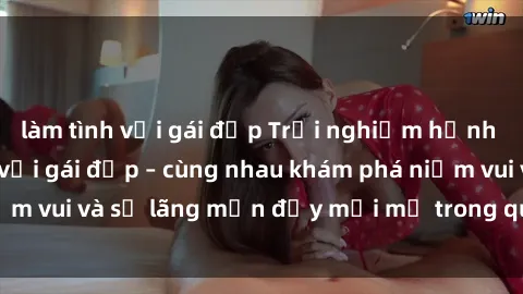 làm tình với gái đẹp Trải nghiệm hạnh phúc khi làm tình với gái đẹp – cùng nhau khám phá niềm vui và sự lãng mạn đầy mới mẻ trong quan hệ của bạn.