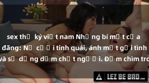 sex thư ký việt nam Những bí mật của gái Việt Nam dâm đãng: Nụ cười tinh quái, ánh mắt gợi tình và sự dụng dẫm chết người. Đắm chìm trong vòng xoay đam mê!
