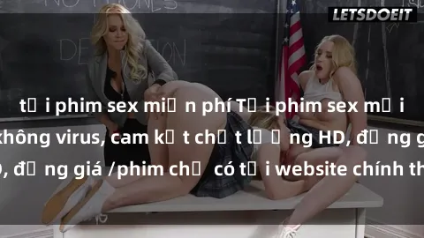 tải phim sex miễn phí Tải phim sex mới nhất cực nhanh không virus, cam kết chất lượng HD, đồng giá /phim chỉ có tại website chính thức. Đặt ngay!