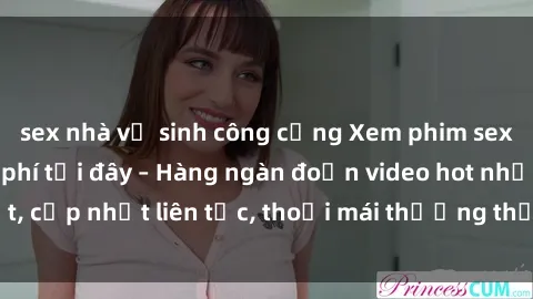 sex nhà vệ sinh công cộng Xem phim sex không che miễn phí tại đây – Hàng ngàn đoạn video hot nhất, cập nhật liên tục, thoải mái thưởng thức mà không tốn kém.