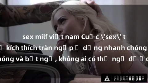 sex milf việt nam Cuộc 'sex' trong thang máy: Khi sự kích thích tràn ngập ở dạng nhanh chóng và bất ngờ, không ai có thể ngờ được điều gì sẽ xảy ra!
