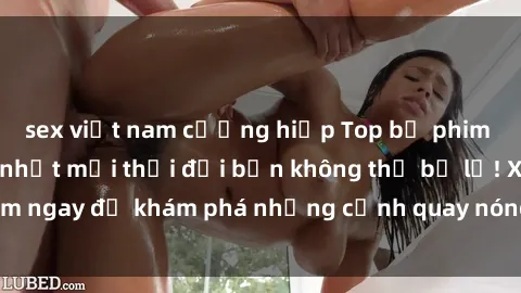 sex việt nam cưỡng hiếp Top bộ phim sex Hàn Quốc hot nhất mọi thời đại bạn không thể bỏ lỡ! Xem ngay để khám phá những cảnh quay nóng bỏng, đầy nghẹt thở!