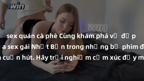 sex quán cà phê Cùng khám phá vẻ đẹp và sức gợi cảm của sex gái Nhật Bản trong những bộ phim đầy nghệ thuật và cuốn hút. Hãy trải nghiệm cảm xúc đầy mới mẻ và sống động từ những cảnh quay tinh tế và q