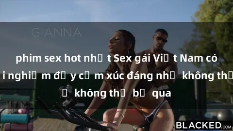 phim sex hot nhất Sex gái Việt Nam có con: Trải nghiệm đầy cảm xúc đáng nhớ không thể bỏ qua