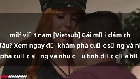 milf việt nam [Vietsub] Gái mại dâm châu Á hấp dẫn đến đâu? Xem ngay để khám phá cuộc sống và nhu cầu tình dục của họ!