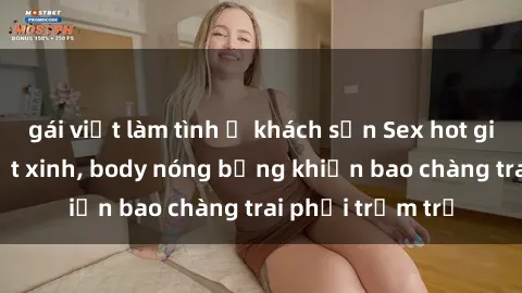 gái việt làm tình ở khách sạn Sex hot girl Việt Nam: Mặt xinh, body nóng bỏng khiến bao chàng trai phải trầm trồ