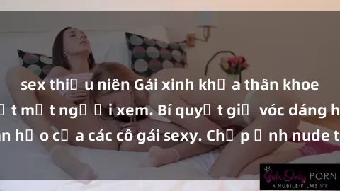 sex thiếu niên Gái xinh khỏa thân khoe dáng nóng bỏng đốt mắt người xem. Bí quyết giữ vóc dáng hoàn hảo của các cô gái sexy. Chụp ảnh nude tự tin không sợ lộ hàng.