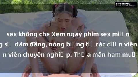 sex không che Xem ngay phim sex miễn phí tại đây - cùng sự dâm đãng, nóng bỏng từ các diễn viên chuyên nghiệp. Thỏa mãn ham muốn ngay hôm nay!