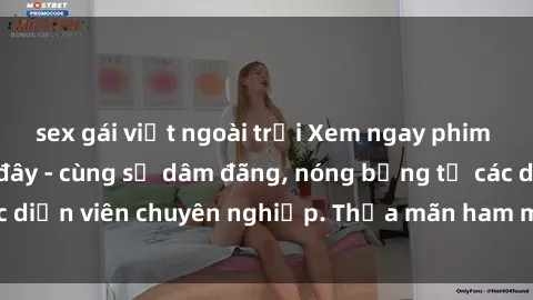 sex gái việt ngoài trời Xem ngay phim sex miễn phí tại đây - cùng sự dâm đãng, nóng bỏng từ các diễn viên chuyên nghiệp. Thỏa mãn ham muốn ngay hôm nay!