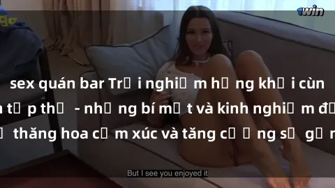 sex quán bar Trải nghiệm hứng khởi cùng với việc làm tình tập thể - những bí mật và kinh nghiệm để thăng hoa cảm xúc và tăng cường sự gắn kết trong mối quan hệ