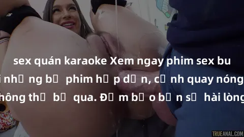 sex quán karaoke Xem ngay phim sex bukkake hàng đầu với những bộ phim hấp dẫn, cảnh quay nóng bỏng không thể bỏ qua. Đảm bảo bạn sẽ hài lòng với trải nghiệm mới lạ này!