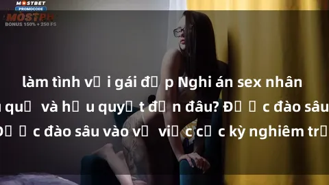 làm tình với gái đẹp Nghi án sex nhân viên nhà hàng: Hậu quả và hậu quyết đến đâu? Được đào sâu vào vụ việc cực kỳ nghiêm trọng này.