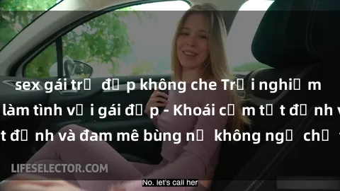 sex gái trẻ đẹp không che Trải nghiệm cực kỳ thú vị khi làm tình với gái đẹp - Khoái cảm tột đỉnh và đam mê bùng nổ không ngờ chỉ trong một đêm!