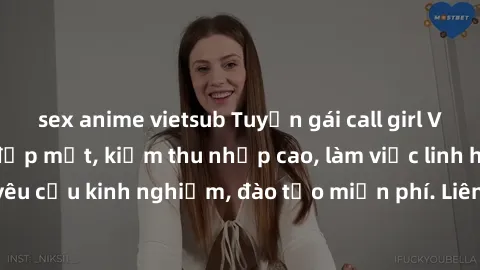 sex anime vietsub Tuyển gái call girl Việt Nam gợi cảm, đẹp mắt, kiếm thu nhập cao, làm việc linh hoạt, không yêu cầu kinh nghiệm, đào tạo miễn phí. Liên hệ ngay để biết thêm chi tiết!