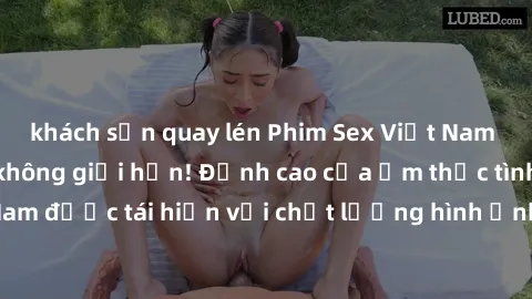 khách sạn quay lén Phim Sex Việt Nam HD - Xem ngay và không giới hạn! Đỉnh cao của ẩm thực tình dục Việt Nam được tái hiện với chất lượng hình ảnh sắc nét. Hãy thưởng thức ngay!